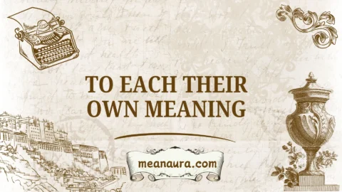 to each their own meaning